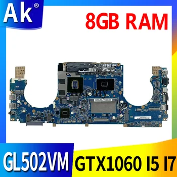 Akemy GL502VMZ originalus MainBoard GTX1060 GPU I5 I7 CPU, 8GB RAM ASUS GL502VMZ GL502VMK GL502VML GL502VM Nešiojamas Plokštė