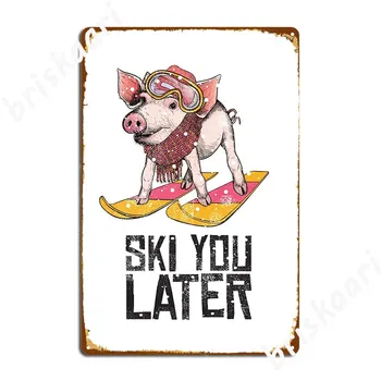 Slidinėjimo Jums Vėliau, Kiaulių Slidinėjimo Atostogų Apres Ski Marškinėliai Metalo Apnašas Plakatas Garažas Apdailos Dizaino Klubo Šalies Alavo Pasirašyti Plakatas
